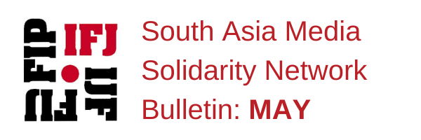 South Asia Media Solidarity Network Bulletin May